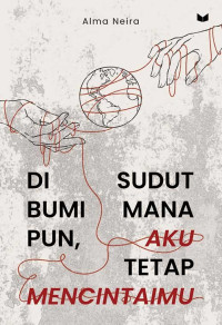 Image of Di Sudut Bumi Manapun, Aku Tetap Mencintaimu