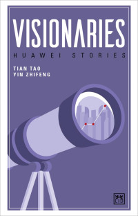Visionaries: huawei stories